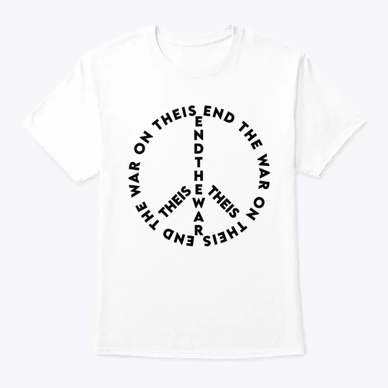 End The War On Theis Shirt 